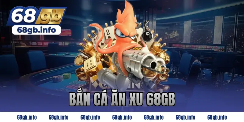 bắn cá ăn xu 68gb