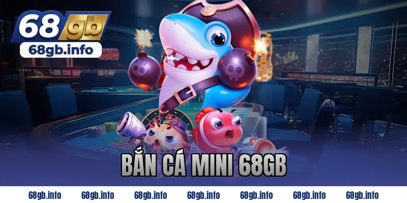 bắn cá mini 68gb