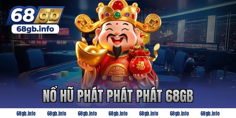 nổ hũ phát phát phát 68gb